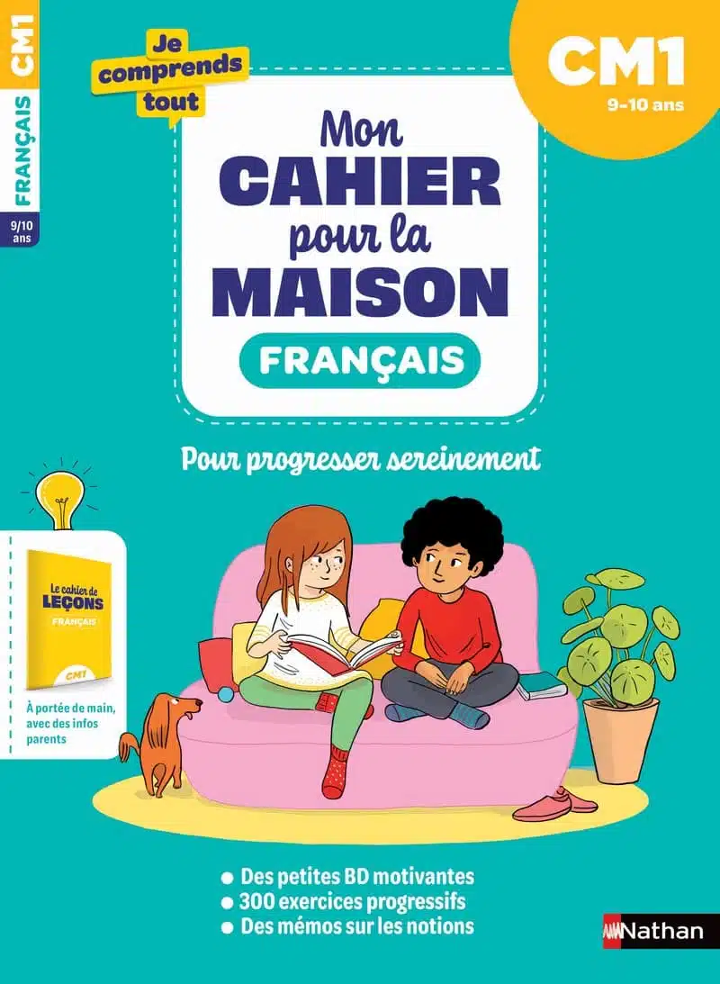 Français CM1 : Mon cahier pour la maison : 300 exercices progressifs pour s'entraîner et réussir - Je comprends tout